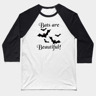 Bats are Beautiful! Cute! For Those Who Love Bats Baseball T-Shirt